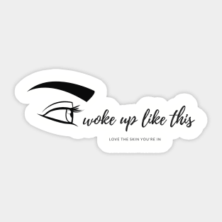 EYE woke up like this Sticker